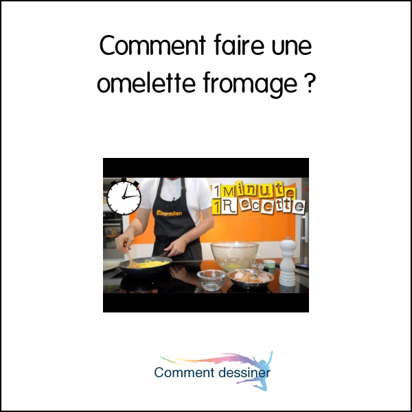 Comment faire une omelette fromage